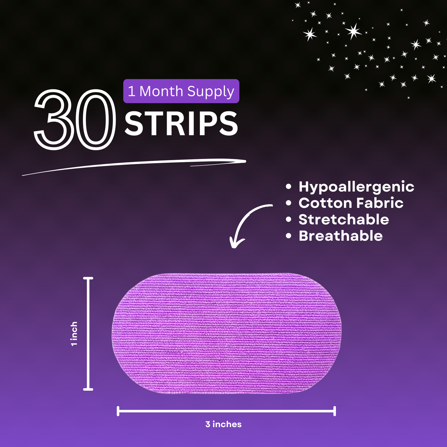 Image shows 1 month supply of 30 strips in the color purple. They are 1 inch by 3 inches wide. They are hypoallergenic, cotton fabric, stretchable, and breathable.