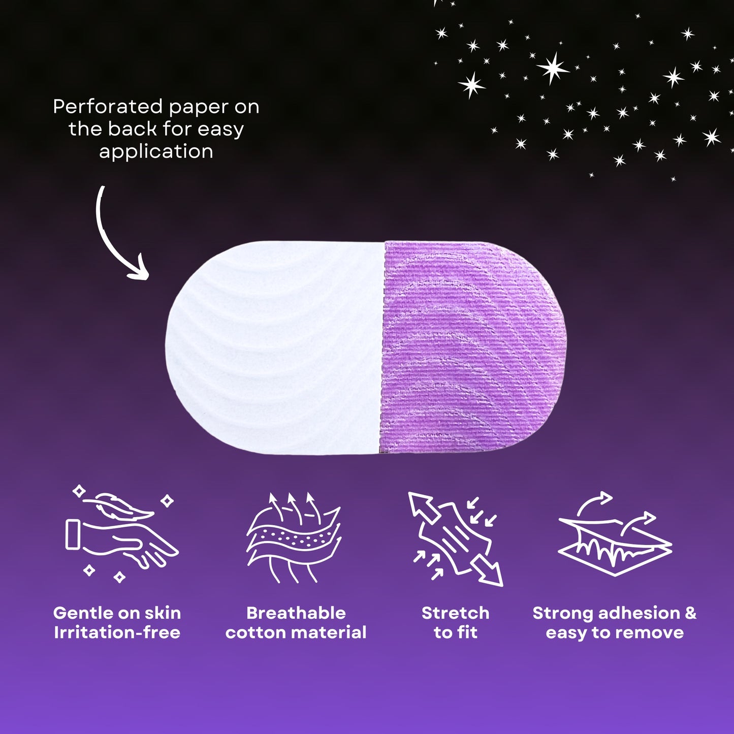 Image shows back on purple strip with the text, "perforated paper on the back for easy application." There are four icons on the bottom showing the following: gentle on skin and irritation-free; breathable cotton material; stretch to fit; and strong adhesion and easy to remove.