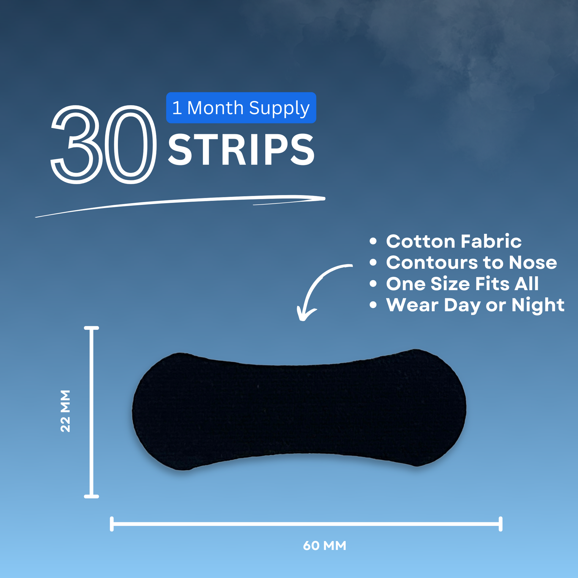 Image shows 1 month supply of 30 strips in the color black. They are 22mm by 60mm wide. They are cotton fabric, contours to the nose, a one size fits all, and you can wear day or night.